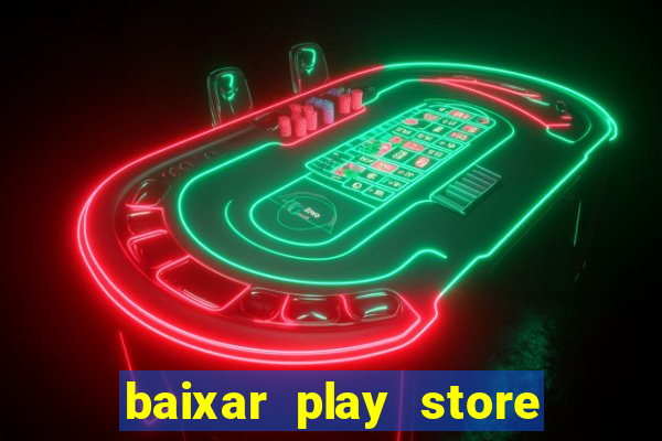 baixar play store para pc baixaki